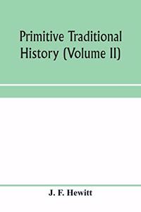Primitive traditional history; the primitive history and chronology of India, south-eastern and south-western Asia, Egypt, and Europe, and the colonies thence sent forth (Volume II)