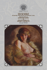 Selected Poems of Oscar Wilde Including the Ballad of Reading Gaol, The Picture of Dorian Gray & The Importance of Being Earnest