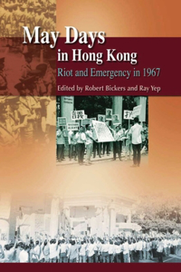 May Days in Hong Kong – Riot and Emergency in 1967