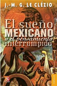 El Sueno Mexicano O el Pensamiento Interrumpido