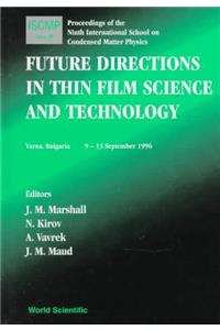 Future Directions in Thin Film, Science and Technology, Proc of the 9th International School on Condensed Matter Phy