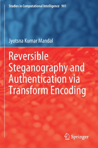 Reversible Steganography and Authentication Via Transform Encoding