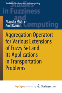 Aggregation Operators for Various Extensions of Fuzzy Set and Its Applications in Transportation Problems