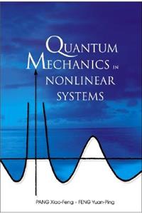 Quantum Mechanics In Nonlinear Systems