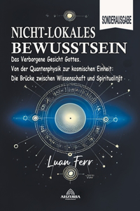 Nicht-Lokales Bewusstsein - Das Verborgene Gesicht Gottes