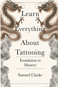 Learn Everything About Tattooing