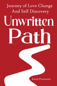 Unwritten Path: Journey of Love Change and Self Discovery