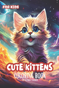 Cute Kittens Playtime: A Coloring Adventure for Cat Lovers 70 pages: Delightful and Adorable Kitten Scenes for Relaxation and Fun