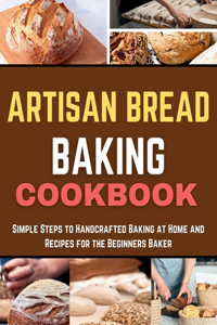 Artisan Bread Baking Cookbook