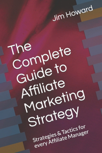 Complete Guide to Affiliate Marketing Strategy