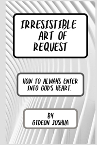 Irresistible Art of Request