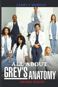 All About Grey's Anatomy Drama series