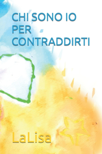 Chi Sono IO Per Contraddirti