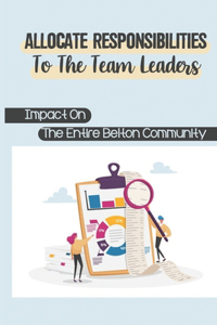 Allocate Responsibilities To The Team Leaders