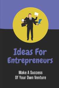 Ideas For Entrepreneurs