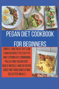 PEGAN DIET COOKBOOk FOR BEGINNERS