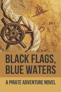 Black Flags, Blue Waters