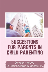 Suggestions For Parents In Child Parenting