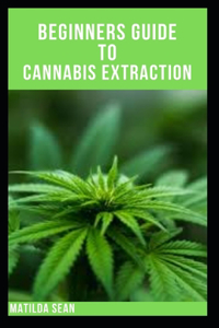 Beginners Guide to Cannabis Extraction