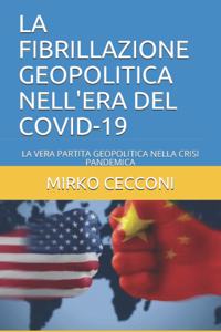 La Fibrillazione Geopolitica Nell'era del Covid-19