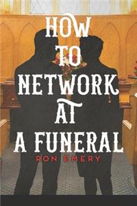How to Network at a Funeral