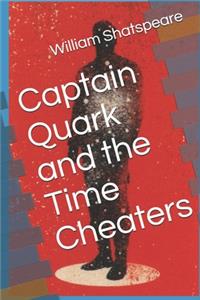 Captain Quark and the Time Cheaters