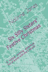 Six Silly Sisters' Festive Christmas