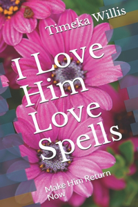 I Love Him Love Spells