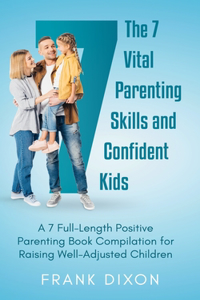 The 7 Vital Parenting Skills and Confident Kids