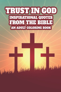 Trust In God Inspirational Quotes From The Bible An Adult Coloring Book