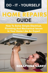 Do-It-Yourself Home Repairs Guide