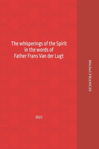 The whisperings of the Spirit in the words of Father Frans Van der Lugt