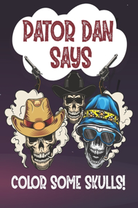 Pastor Dan says color some skulls