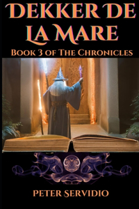 Chronicles of Dekker De La Mare Volume 3
