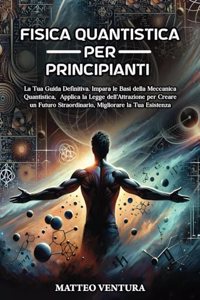 Fisica Quantistica Per Principianti