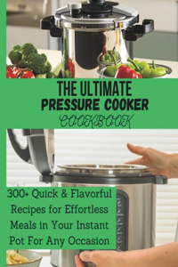 Ultimate Pressure Cooker Cookbook