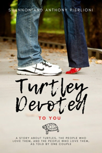 Turtley Devoted To You