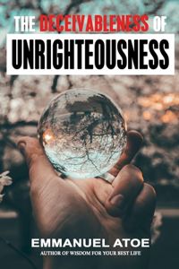 The Deceivableness of Unrighteousness