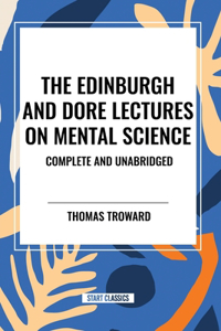 Edinburgh and Dore Lectures on Mental Science
