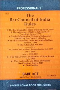Bar Council Of India Rules With Training Rules, Right To Take Up Law Teaching Rules, Model Schemes For Welfare Of Advocates, Advocates Act, 1961 & Certificate And Place Of Verification Rules, 2015