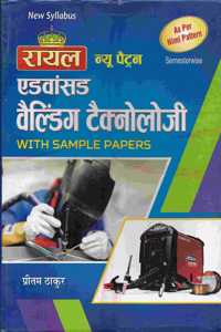 Royal New Pattern Advance Welding Technology With Sample Papers (Semster I & Ii) (As Per Nimi Pattern)
