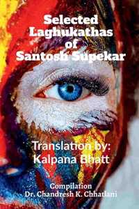 Selected Laghukathas Of Santosh Supekar: Translation By