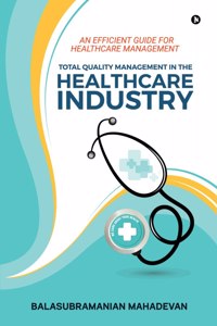 Total Quality Management In The Healthcare Industry: An Efficient Guide For Healthcare Management