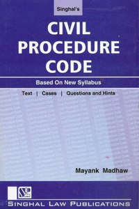 Singhal Law Publications Civil Procedure Code[For Ll.B. Courses Of Various Universities Of India And Civil/Judicial Services Aspirants]
