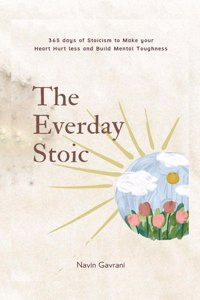 The Everyday Stoic: 365 Days Of Stoicism To Make Your Heart Hurtless &Amp; Build Mental Toughness