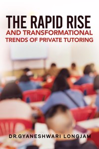 The Rapid Rise And Transformational Trends Of Private Tutoring: .