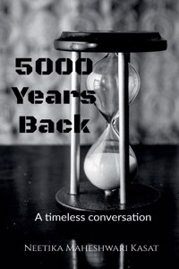 5000 Years Back: A Timeless Conversation