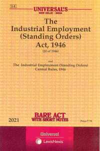 The Industrial Employment (Standing Orders) Act, 1946- Bare Act With Short Notes [2021 Edn.]
