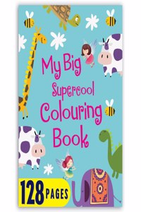 My Big Supercool Colouring Book (128 Pages): Jumbo Sized Colouring Book For Kids