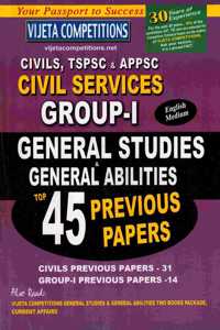 Civil Service and Group I ( APPSC and TSPSC ) - General Studies and General Abilities Top 45 Previous Papers [ ENGLISH MEDIUM ]